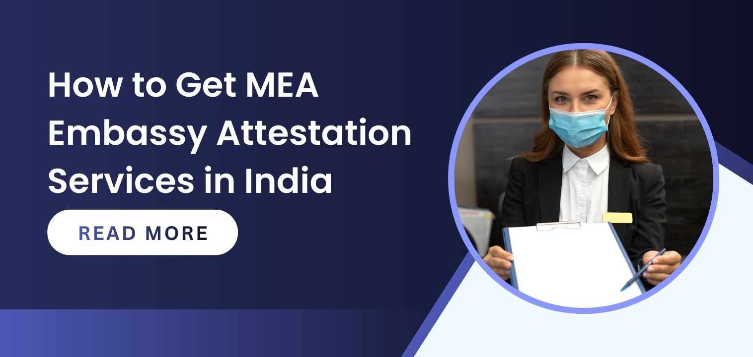 Complete Guide on How to Get MEA Embassy Attestation Services in India Easily and Quickly